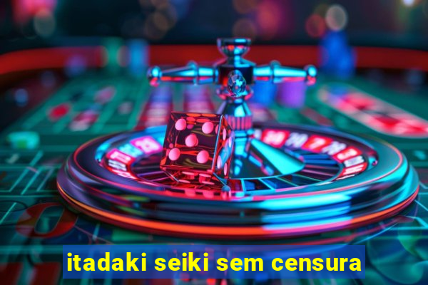 itadaki seiki sem censura